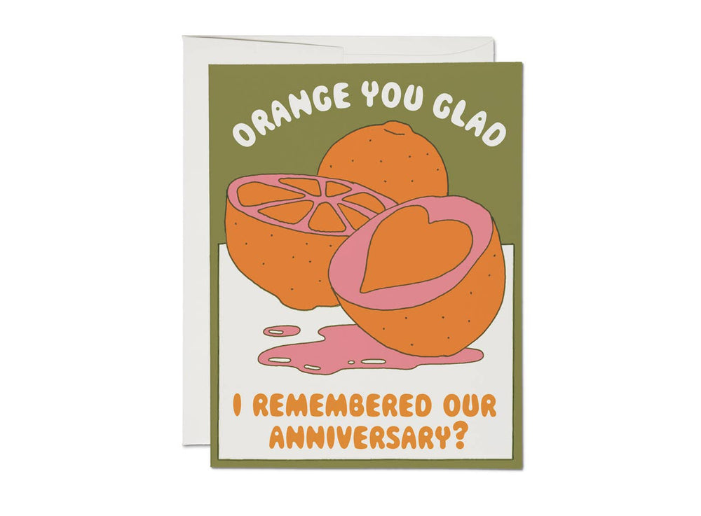 Red Cap Cards - Orange You Glad anniversary greeting card